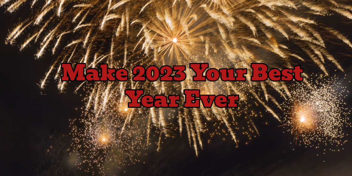 Make 2023 Your Best Year Ever